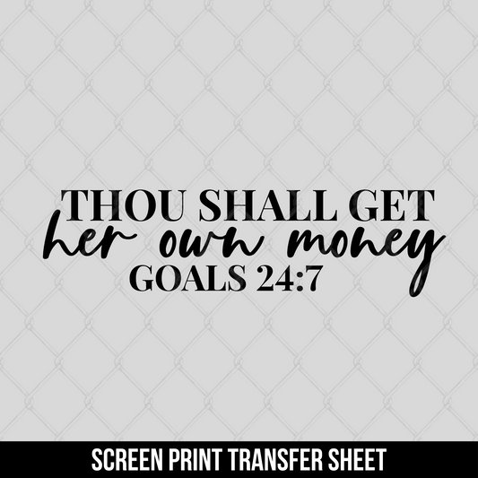 Thou Shall Get Her Own Money Screen Print Transfer