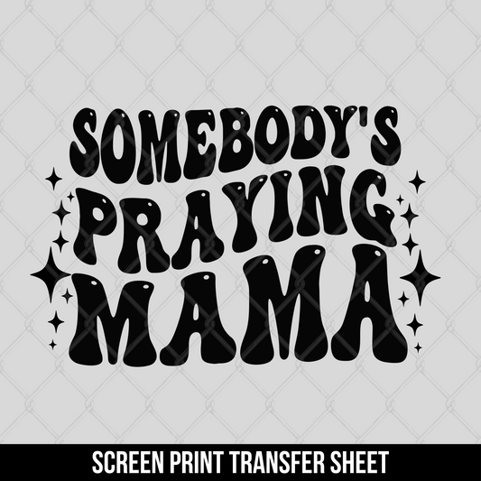 Somebody's Praying Mama Screen Print Transfer