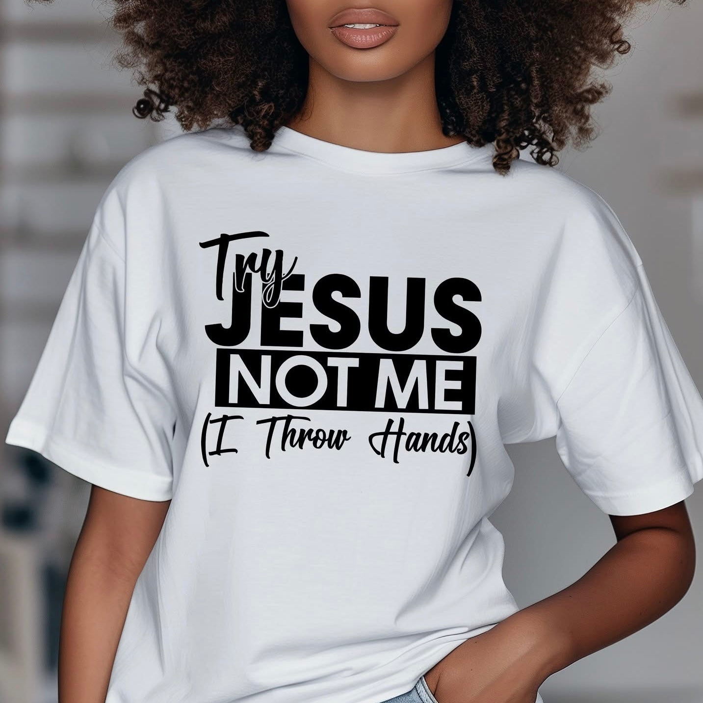Try Jesus Not Me