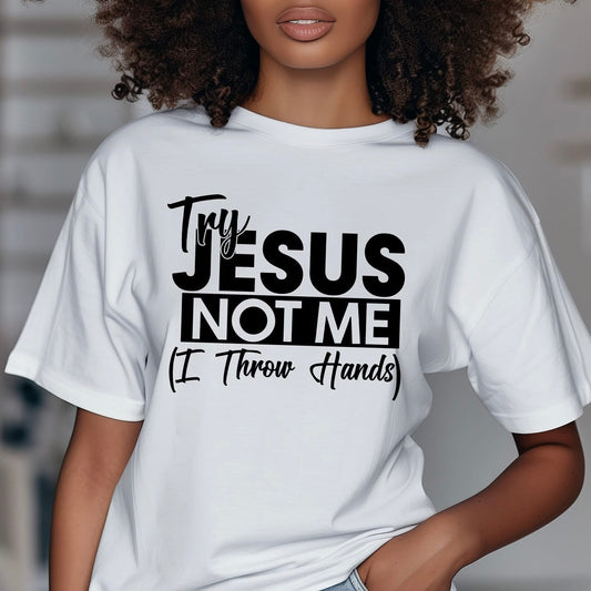Try Jesus Not Me
