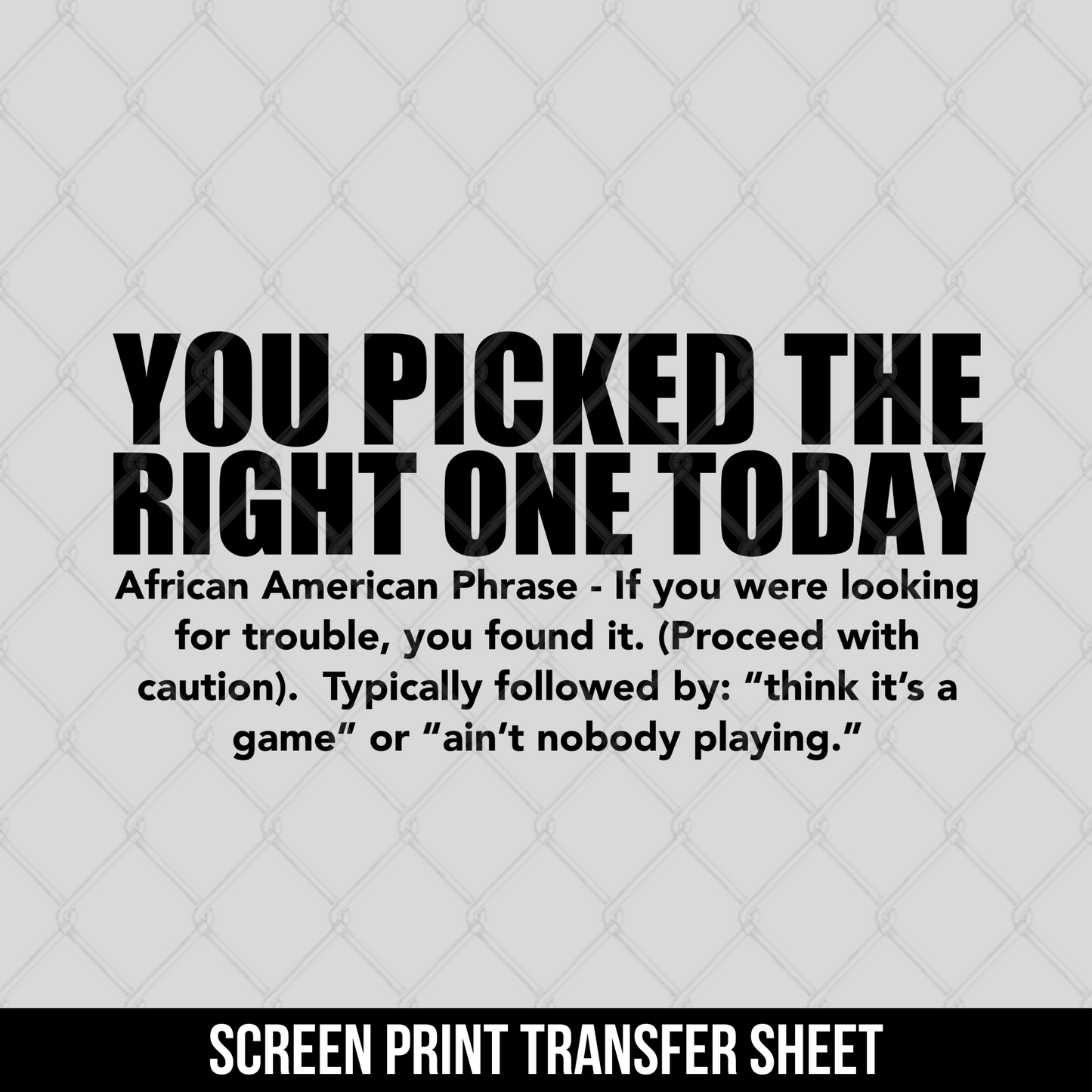 You Picked The Right One Screen Print