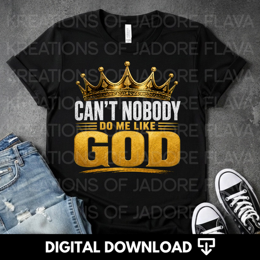 Can't Nobody Do Me Like God PNG