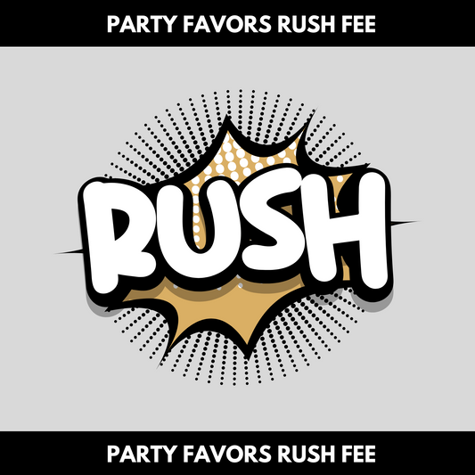 Party Favors Rush Fee